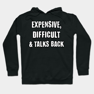 Expensive, Difficult & Talks Back Hoodie